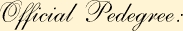 Official Pedegree: